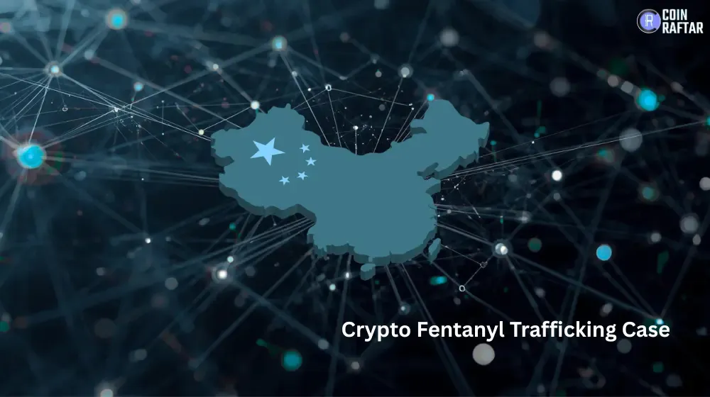 Crypto Fentanyl Trafficking Case Exposes Chinese Firms Network